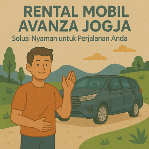 Rental Mobil Avanza Jogja Solusi Nyaman untuk Perjalanan Anda