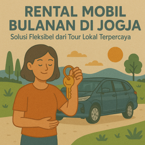 Rental Mobil Bulanan di Jogja Solusi Fleksibel dari Tour Lokal Terpercaya