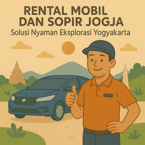 Rental Mobil dan Sopir Jogja Solusi Nyaman Eksplorasi Yogyakarta