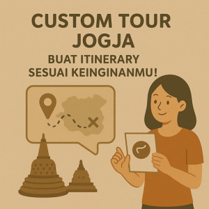 Custom Tour Jogja Buat Itinerary Sesuai Keinginanmu!