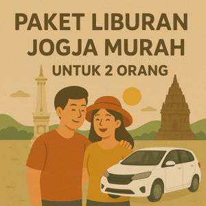 Paket Liburan Jogja untuk 2 Orang Liburan Romantis atau Sahabat Seru