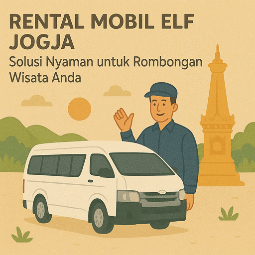 Rental Mobil Elf Jogja Solusi Nyaman untuk Rombongan Wisata Anda