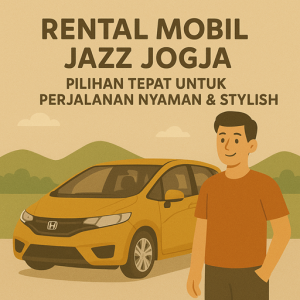 Rental Mobil Jazz Jogja Pilihan Tepat untuk Perjalanan Nyaman & Stylish