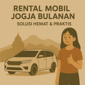 Rental Mobil Jogja Bulanan Solusi Hemat & Praktis