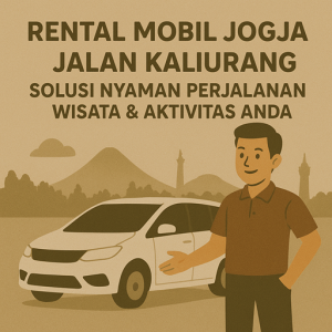 Rental Mobil Jogja Jalan Kaliurang Solusi Nyaman Perjalanan Wisata & Aktivitas Anda