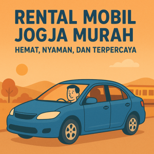 Rental Mobil Jogja Murah Hemat, Nyaman, dan Terpercaya