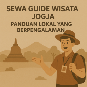 Sewa Guide Wisata Jogja Panduan Lokal yang Berpengalaman